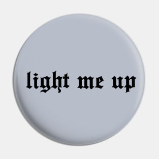 Light me up (black) Pin