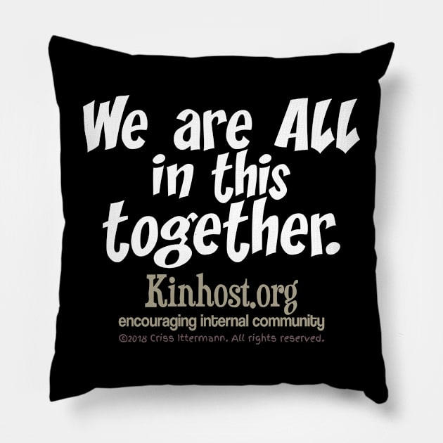 We Are All in this Together - light fonts Pillow by Kinhost Pluralwear