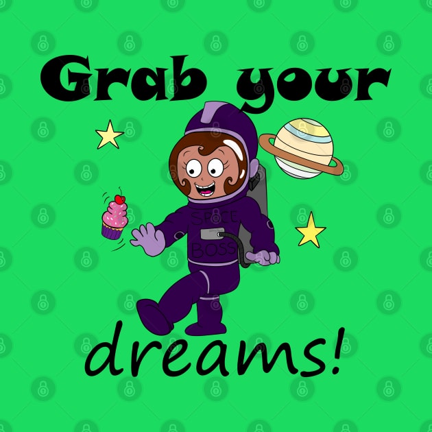 Grab Your Dreams! by DitzyDonutsDesigns