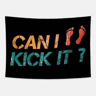 Can I Kick It? Yes You Can ~ Funny Tapestry