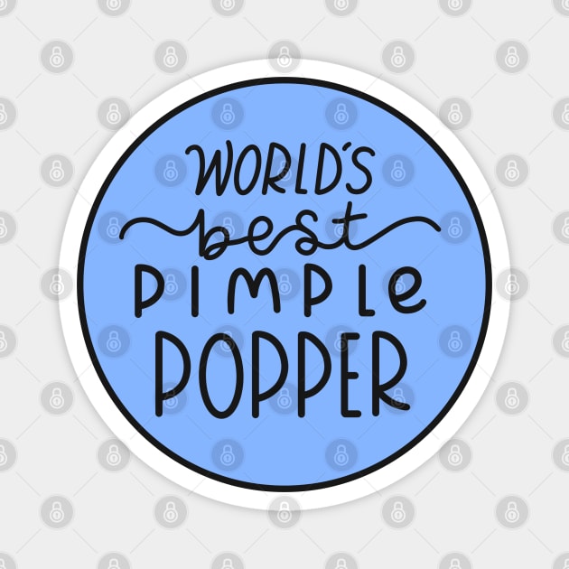 Worlds Best Pimple Popper Blue Magnet by Sofia Sava