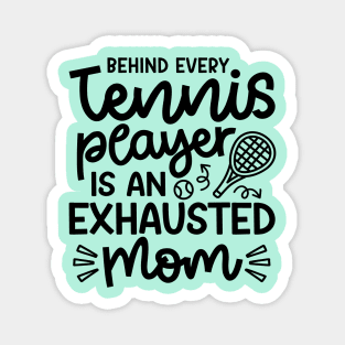 Behind Every Tennis Player Is An Exhausted Mom Cute Funny Magnet