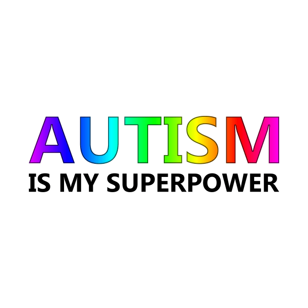 Other - Autism is my Superpower _078 by SpecialTee_Shop