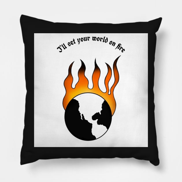 "I"ll Set Your World On Fire" Pillow by MariangelP