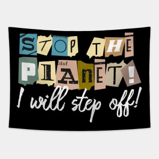 Stop the planet! Tapestry