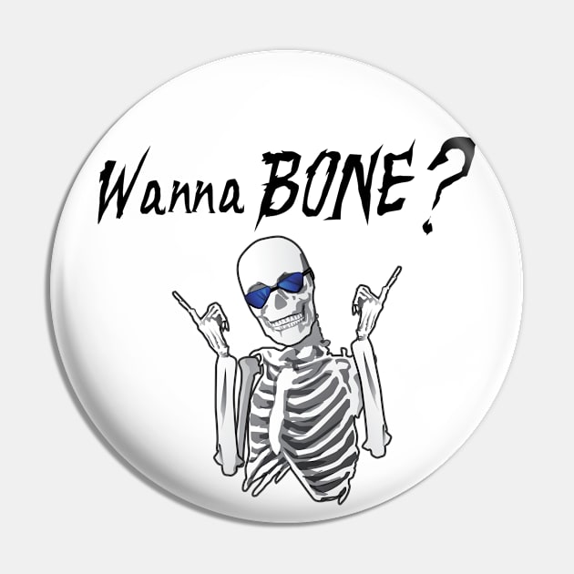 Wanna Bone Skeleton Pin by SillyShirts