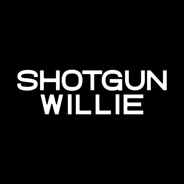 Shotgun Willie by Absign