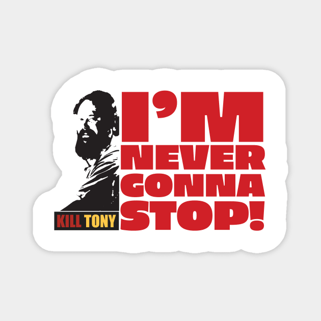 I'm Never Gonna Stop! Kill Tony William Montgomery Fan Podcast Design Magnet by Ina