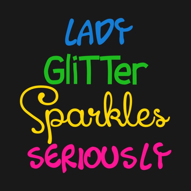 Lady Glitter Sparkles Seriously Trolls TShirt TeePublic