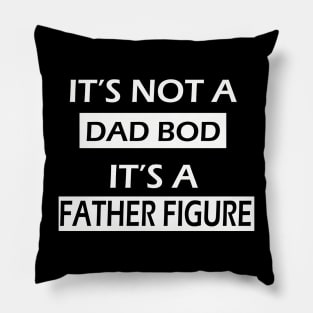 it not a dad bod it father figure Pillow