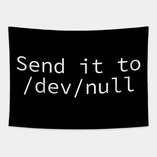 Send it to /dev/null Tapestry