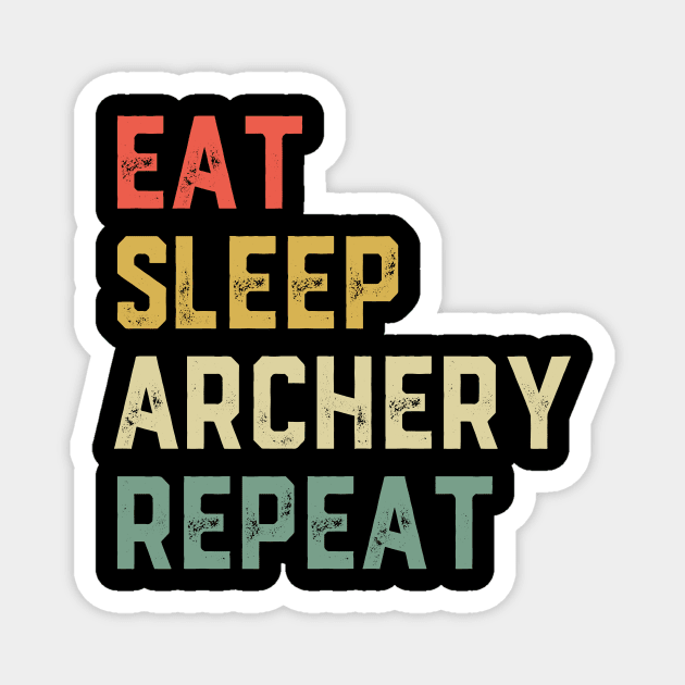 Eat Sleep Archery Repeat Bow Hunting Magnet by ChrifBouglas