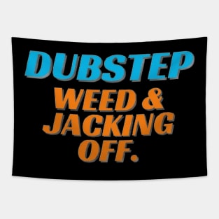 Dubstep,weed & jacking off Tapestry