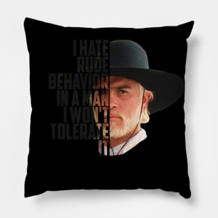 Lonesome dove: I hate rude behavior Pillow