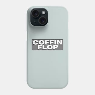 Coffin Flop Phone Case