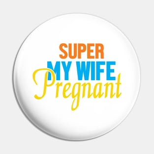 Super My Wife Is Pregnant Pin