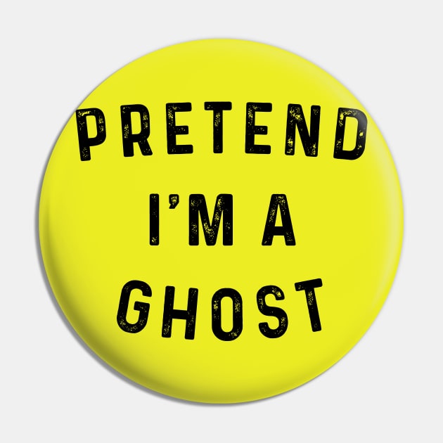 Funny Halloween Custome "Pretend I'm A Ghost" Pin by ChasingTees