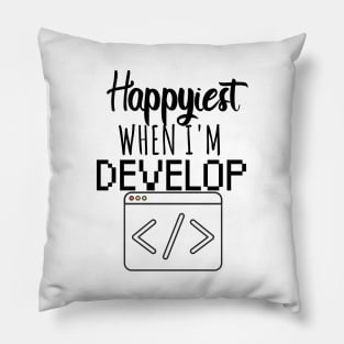 Develop Happyiest when i'm develop Pillow