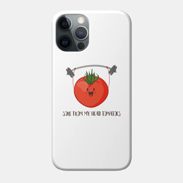 Sore From My Head Tomatoes, Funny Weight Lifting Tomato - Gym - Phone Case