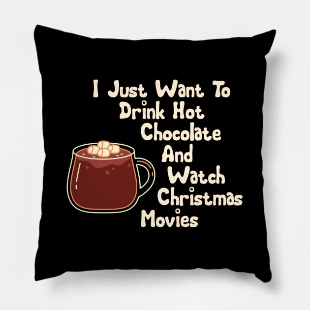 I just want to drink hot chocolate and watch christmas movies Pillow by BoogieCreates