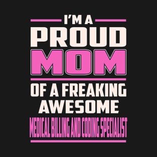 Proud MOM Medical Billing And Coding Specialist T-Shirt