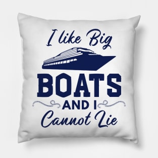 I Like Big Boats and I Cannot Lie Funny Boating Pillow