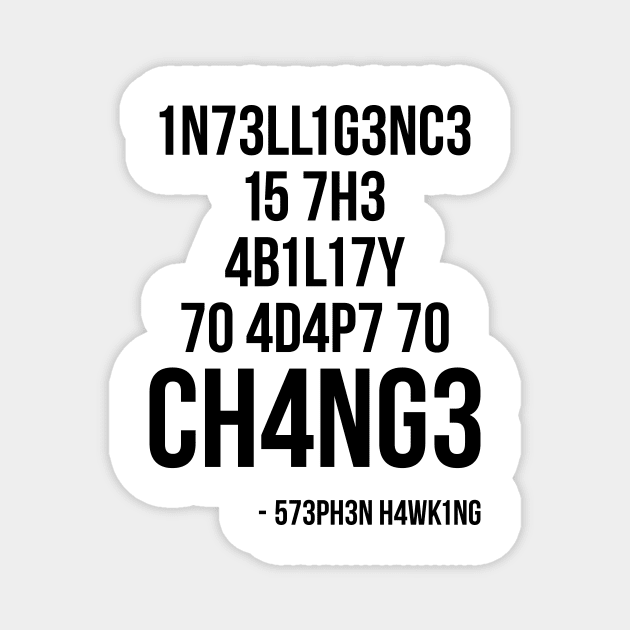 Intelligence Is the Ability to Adapt To Change Magnet by RedYolk