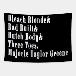 Bleach Blonde& Bad Built& Butch Body& Three Toe& Majorie TaylorGreene - White - Front Tapestry