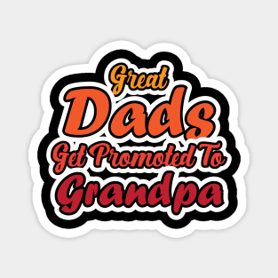 Great Dad's Get Promoted to Grandpa Magnet