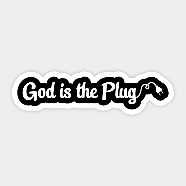 God Is The Plug - Funny Christian - Sticker