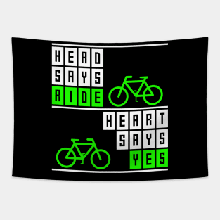 Head says ride, heart says yes, funny cycling quote, cyclist gift idea Tapestry