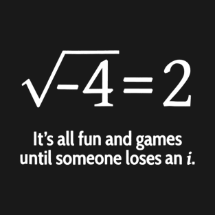 Someone Loses An I Funny Math T-Shirt