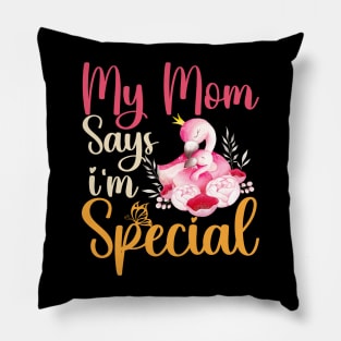 Funny My Mom Says I'm Special t-shirt For Sons And Daughters Pillow