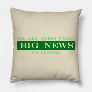 oh hey guess what big news im leaving Pillow