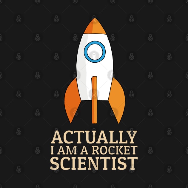 Actually I Am A Rocket Scientist by KewaleeTee