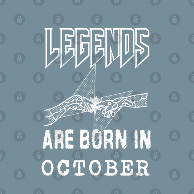 Disover October Birthday - A Legend Is Born - Born In October - T-Shirt