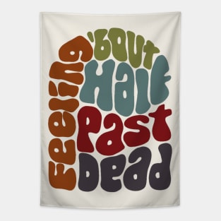 Feeling 'bout Half Past Dead Retro Word Art Tapestry