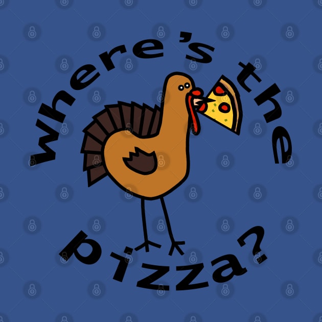 Wheres the Pizza Thanksgiving Turkey by ellenhenryart