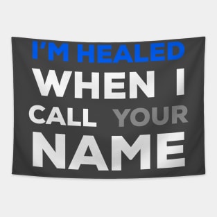 When I Call Your Name I’m Healed Tapestry