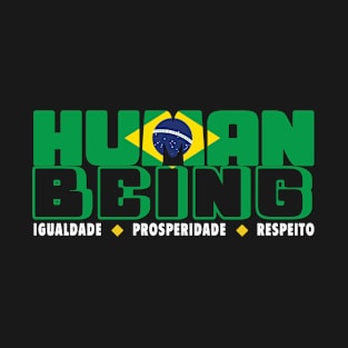 Human Being - Igualdade/Prosperidade/Respeito - Brazil T-Shirt