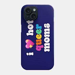 I 💖 hot queer moms - I love hot moms Phone Case