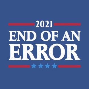 End of an Error T-Shirt