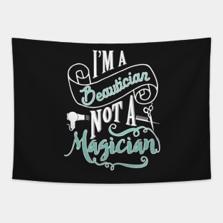 Beautician, not magician - hairdresser hairstylist barber Tapestry