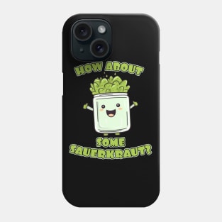 How About Some Sauerkraut Phone Case