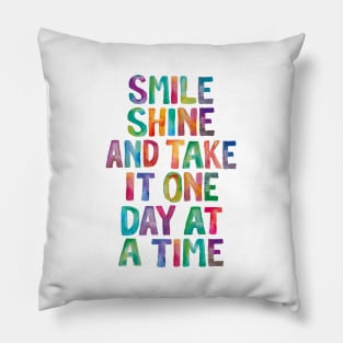 Smile Shine and Take it One Day at a Time in Rainbow Watercolors Pillow