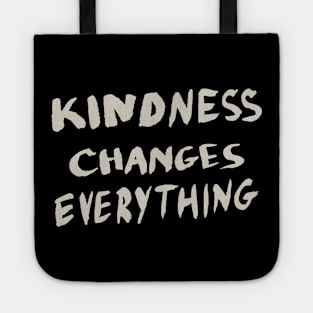 Kindness Changes Everything, Motivational Quote T-Shirt Tote