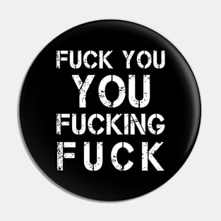 Fuck You You Fucking Fuck Grunge Pin