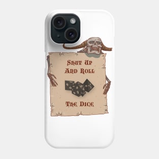 Shut Up And Roll The Dice Phone Case