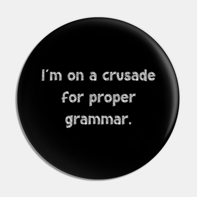 I'm on a crusade for proper grammar, National Grammar Day, Teacher Gift, Child Gift, Grammar Police, Grammar Nazi, Grammar Quotes, Funny Pin by DivShot 