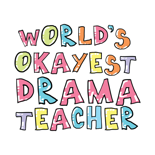 World's Okayest Drama Teacher Gift Idea by BetterManufaktur